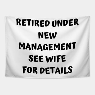 Retired Under New Management See Wife For Detail Tapestry