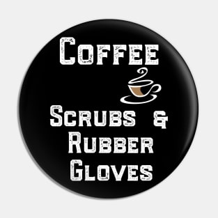 Coffee Scrubs & Rubber Gloves Pin