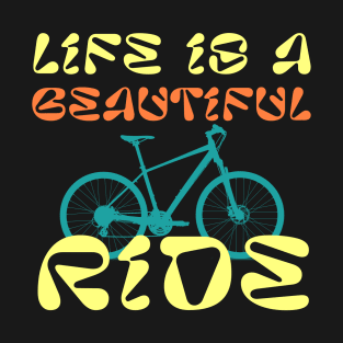 Biker Cycling Life Is A Beautiful Ride Bicycle T-Shirt