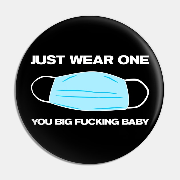 Just Wear One You Big Fucking Baby Covid-19 Mask Message Pin by MMROB