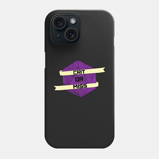 Crit Or Miss Phone Case by rainb0w0tter