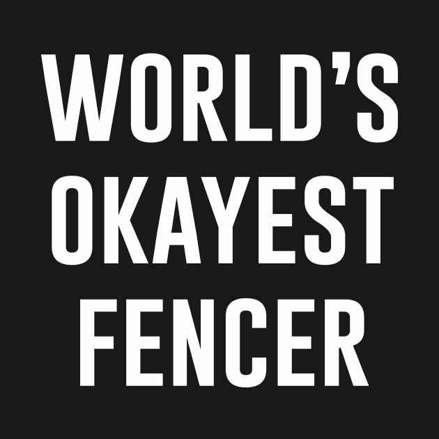 World's Okayest Fencer by produdesign
