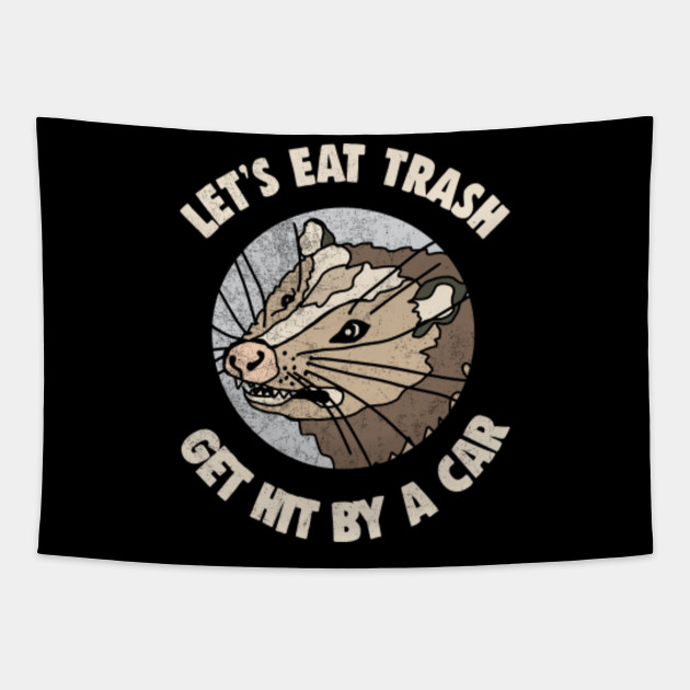 Let S Eat Trash Get Hit By A Car Shirt Funny Possum Tshirt Possum