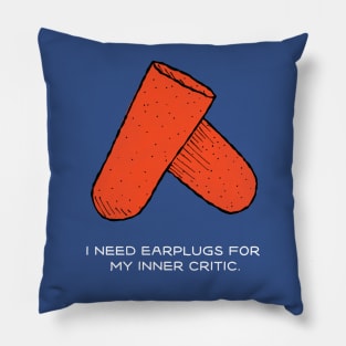 I need earplugs for my inner critic Pillow