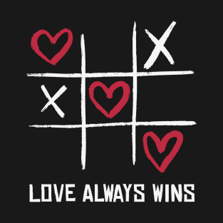 Love Always Wins Tic Tac Toe Game Love Quote T-Shirt