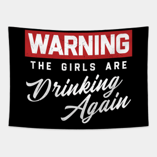 Warning The Girls Are Drinking Again Tapestry