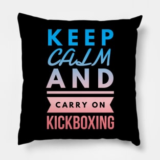 Keep Calm and Carry On Kickboxing Pillow