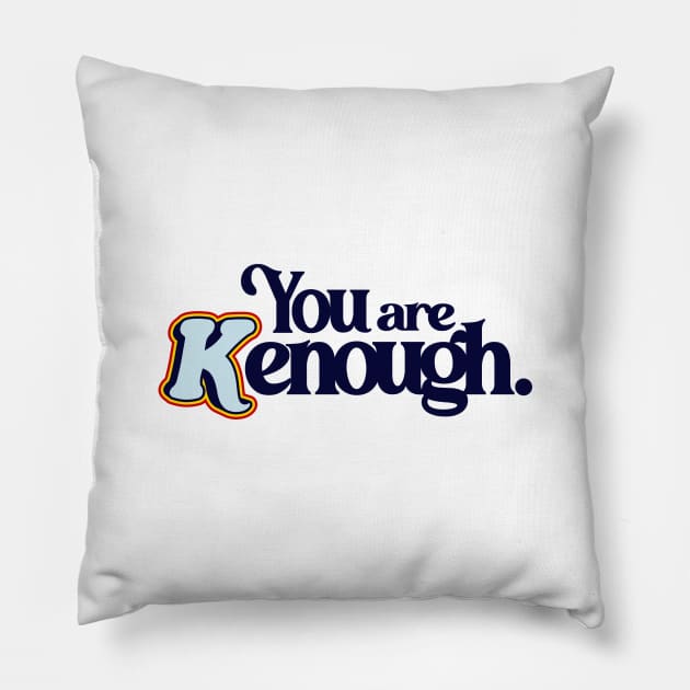You Are Kenough - Barbiecore Aesthetic Pillow by Burblues