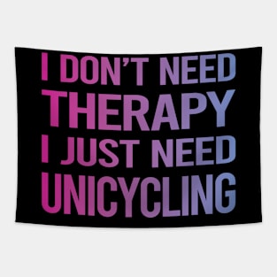 I Dont Need Therapy Unicycling Unicycle Unicyclist Tapestry