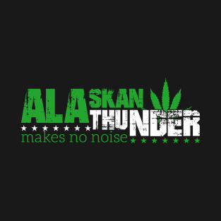 Alaskan thunder makes no noise T-Shirt