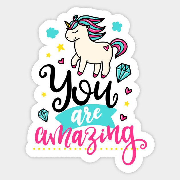 You are amazing - Unicorn - Sticker | TeePublic