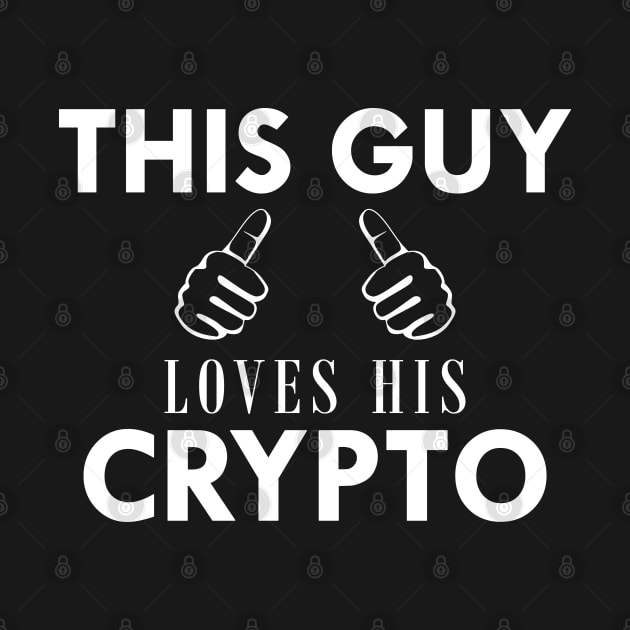 Crypto Trader - This guy loves his crypto by KC Happy Shop