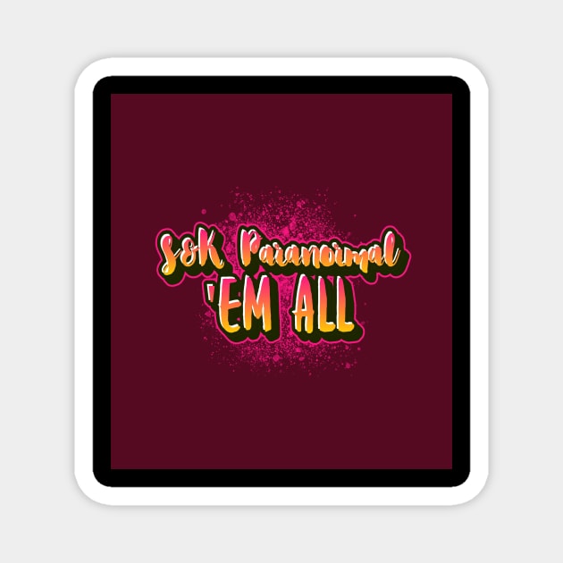 S&K Para Em' All Magnet by S&K Paranormal Store