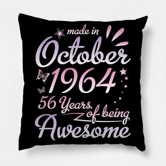 Made In October 1964 Happy Birthday To Me Nana Mommy Aunt Sister Daughter 56 Years Of Being Awesome Pillow by DainaMotteut