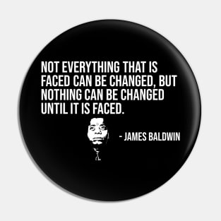 Not everything that is faced can be changed, James Baldwin, Black History Pin