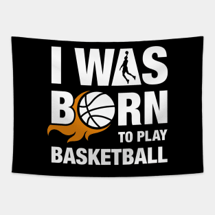 I Was Born to Play Basketball Design Tapestry