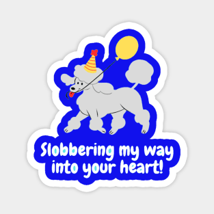 Slobbering my way into your heart! Magnet