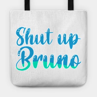 Shut up Bruno Luca quote Tote