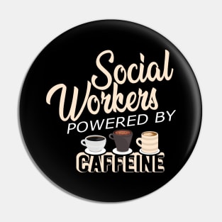 Social worker - Social workers powered by caffeine Pin