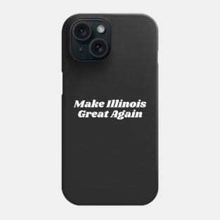 Make Illinois Great Again Phone Case