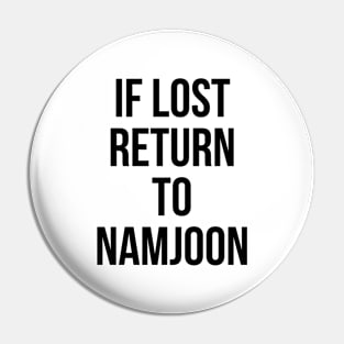 IF LOST RETURN TO NAMJOON Pin