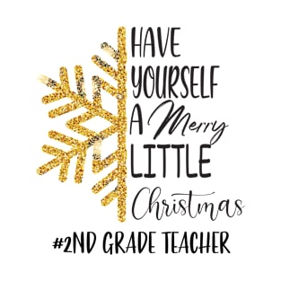 Have Yourself A Merry Little Christmas 2nd Grade Teacher T-Shirt