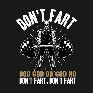 Funny Workout Saying Don't Fart Workout Skeleton Humorous T-Shirt