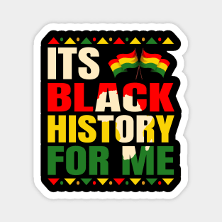 Its Black History For Me African Pride BHM Men Women Kids Magnet