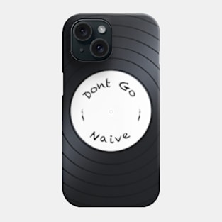 Dont go - Naive Phone Case