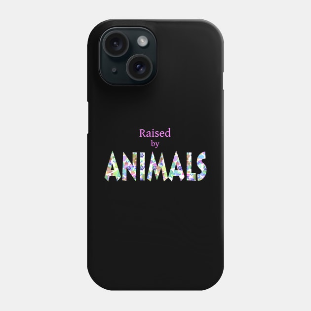 Raised by Animals Phone Case by MelissaJBarrett