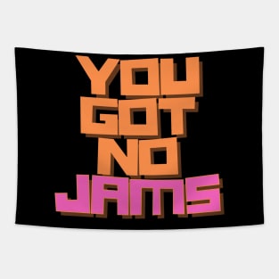 YOU GOT NO JAMS Unofficial Merch Tapestry