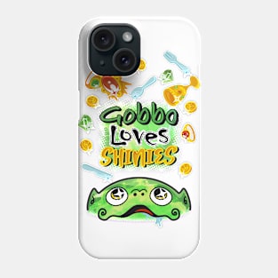 Gobbo loves Shinies Phone Case