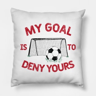 My Goal Is to Deny Yours © GraphicLoveShop Pillow