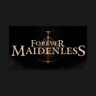 Forever Maidenless Elden Ring Apparel T-Shirt