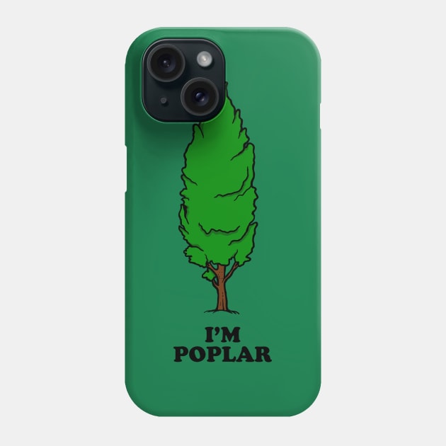 I'm Poplar Phone Case by dumbshirts