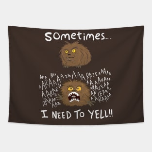 Yelling Fizzgig (Sometimes.. I NEED TO YELL) Tapestry