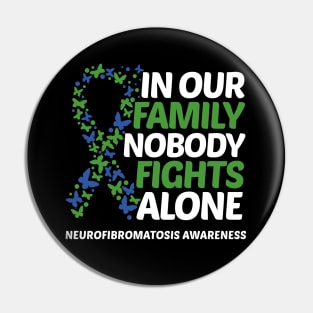 In Our Family Nobody Fights Alone Neurofibromatosis Awareness Pin