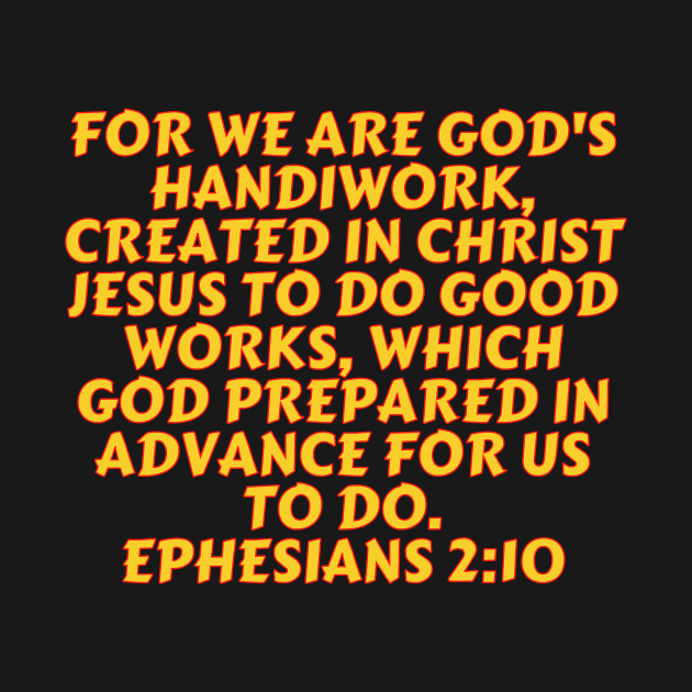 Bible Verse Ephesians 2:10 by Prayingwarrior