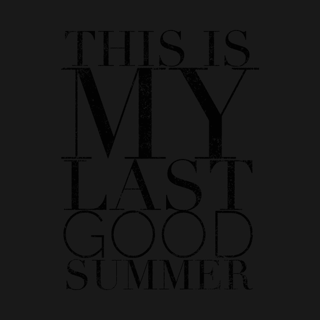 This is my last good summer by mivpiv