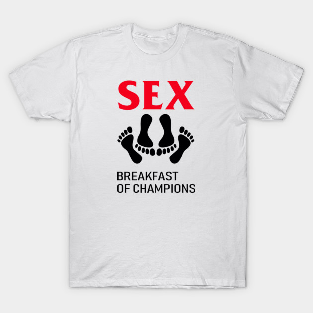 sex breakfast of champions t shirt