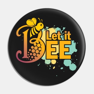 Let It Bee - Let It Be - Just Chill and Take It as It Comes - Bee Gift for the Bee Lover Pin