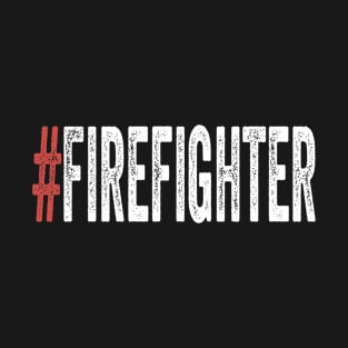 Hashtag Firefighter T-Shirt Father Fire Fighters Gifts Tee T-Shirt