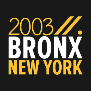 Bronx NY Birth Year Collection - Represent Your Roots 2003 in Style T-Shirt