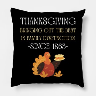 Thanksgiving - Bringing Out The Best In Family Dysfunction Pillow