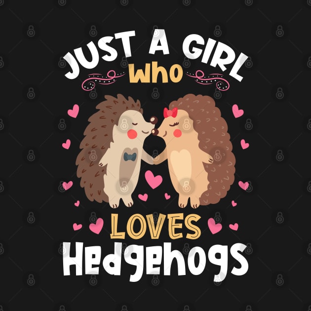 Just a Girl who Loves Hedgehogs Gift by aneisha