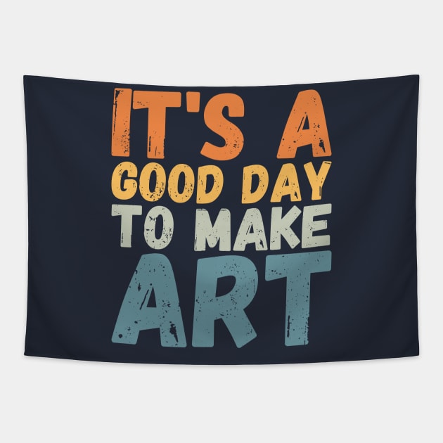 It's A Good Day To Make Art Tapestry by Gaming champion