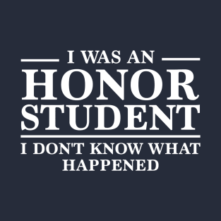 I Was An Honor Student T-Shirt
