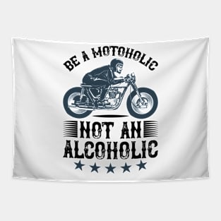 Be A Motoholic Not An Alcoholic T Shirt For Women Men Tapestry