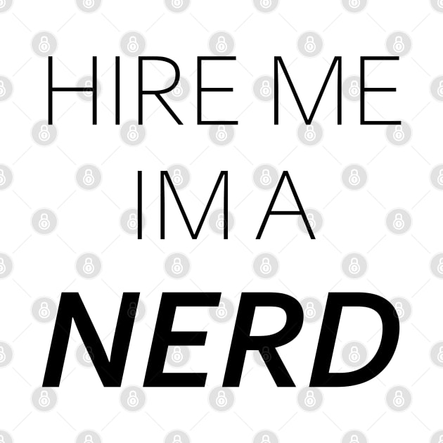 HIRE ME IM A NERD by kbmerch