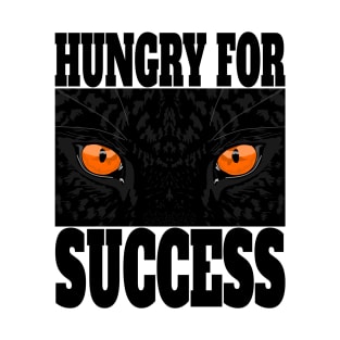 Stay Hungry for Successe T-Shirt